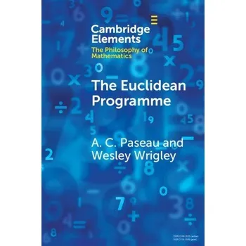 Učebnice Euclidean Programme - Paseau, A. C. (University of Oxford) a Wrigley, Wesley (LSE - Philosophy, Logic and Scientific Method)