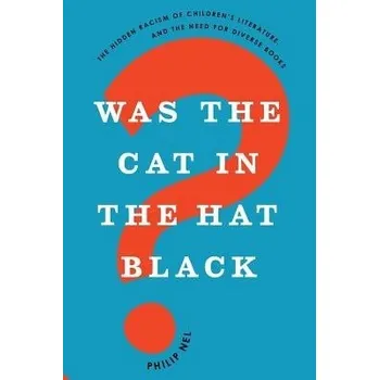 Cizí jazyk Was the Cat in the Hat Black? - Nel, Philip (University Distinguished Professor of English, University Distinguished Professor of English, Kansas State University)