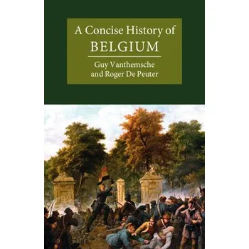Cizí jazyk Concise History of Belgium - Vanthemsche, Guy (Vrije Universiteit Brussel) a De Peuter, Roger (Vrije Universiteit Brussel, Emeritus)
