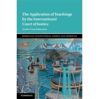 Cizí jazyk Application of Teachings by the International Court of Justice - Helmersen, Sondre Torp (Universitetet i Tromso, Norway)