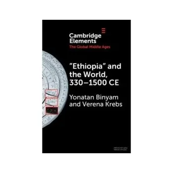 Cizí jazyk ''Ethiopia'' and the World, 330'-1500 CE - Binyam, Yonatan (Institute for Advanced Study, Princeton, New Jersey) a Krebs, Verena (Ruhr-Universitat, Bochum, Germany)
