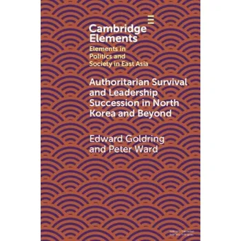 Cizí jazyk Authoritarian Survival and Leadership Succession in North Korea and Beyond - Goldring, Edward (The University of Melbourne) a Ward, Peter (The Sejong Institute)