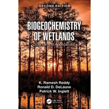 Cizojazyčná kniha Biogeochemistry of Wetlands - Reddy, K. Ramesh (University of Florida, USA) a DeLaune, Ronald D. (Louisiana State University, USA) a Inglett, Patrick W. (University of Florida, USA)