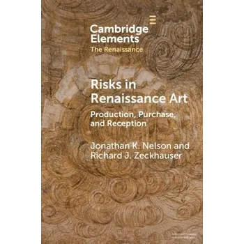 Cizojazyčná kniha Risks in Renaissance Art - Nelson, Jonathan K. (Syracuse University, Florence) a Zeckhauser, Richard J. (Harvard University, Massachusetts)