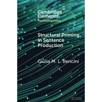 Cizojazyčná kniha Structural Priming in Sentence Production - Bencini, Giulia M. L. (University of Bologna)