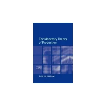Cizí jazyk Monetary Theory of Production - Graziani, Augusto (Universita degli Studi di Roma 'La Sapienza', Italy)