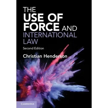 Cizí jazyk Use of Force and International Law - Henderson, Christian (University of Sussex)