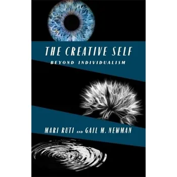 Cizojazyčná kniha Creative Self - Ruti, Mari (Professor of Critical Theory, University of Toronto, St. George Campus) a Newman, Gail M.