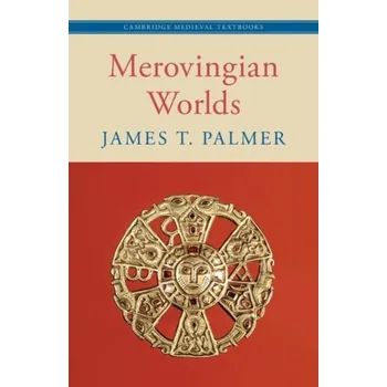 Cizí jazyk Merovingian Worlds - Palmer, James T. (University of St Andrews, Scotland)