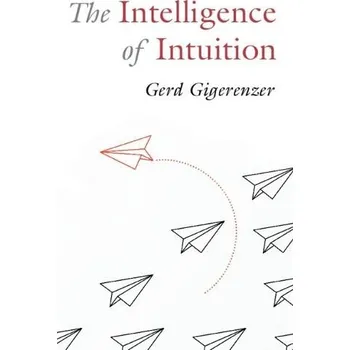 Učebnice Intelligence of Intuition - Gigerenzer, Gerd (Max Planck Institute for Human Development)