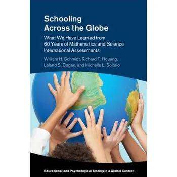 Cizí jazyk Schooling Across the Globe - Schmidt, William H. (Michigan State University) a Houang, Richard T. (Michigan State University) a Cogan, Leland S. (Michigan State University) a Solorio, Michelle L. (Michigan State University)
