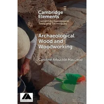 Cizí jazyk Archaeological Wood and Woodworking - Arbuckle Macleod, Caroline (University of Saskatchewan)