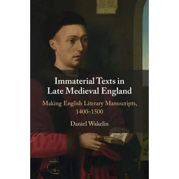 Cizí jazyk Immaterial Texts in Late Medieval England - Wakelin, Daniel (University of Oxford)