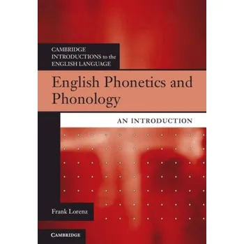Učebnice English Phonetics and Phonology - Lorenz, Frank (Universitat Erfurt, Germany)
