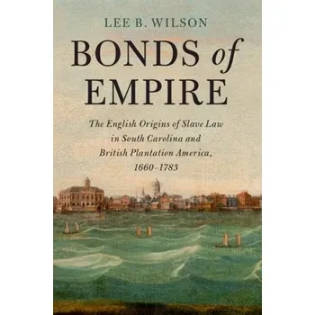 Cizí jazyk Bonds of Empire - Wilson, Lee B. (Clemson University, South Carolina)