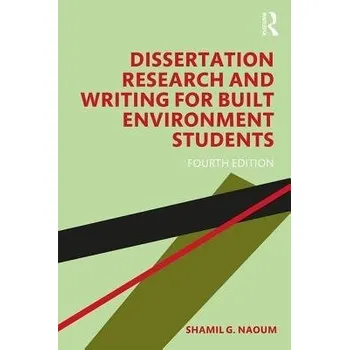 Cizojazyčná kniha Dissertation Research and Writing for Built Environment Students - Naoum, Shamil G. (London South Bank University, UK)