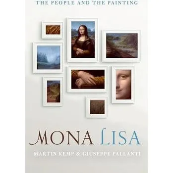 Učebnice Mona Lisa - Kemp, Mr Martin (Emeritus Professor of the History of Art, Trinity College, Oxford University) a Pallanti, Giuseppe (Professor of Economics in the Secondary Schools of Florence)