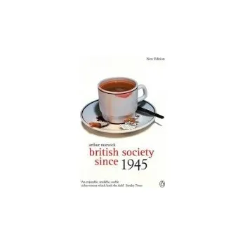 British Society Since 1945 - Marwick, Arthur