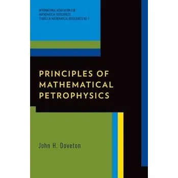 Učebnice Principles of Mathematical Petrophysics - Doveton, John H. (Senior Scientist, Senior Scientist, Kansas Geological Survey)