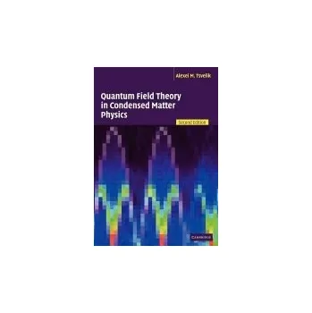 Quantum Field Theory in Condensed Matter Physics - Tsvelik, Alexei M. (Brookhaven National Laboratory, New York)