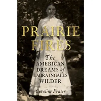 Literární biografie Prairie Fires - Fraser, Caroline [EN] (2017, Taschenbuch, Little, Brown Book Group)