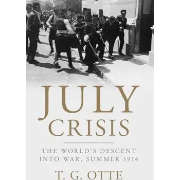 Kniha July Crisis - Otte, T. G. (University of East Anglia)