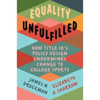 Učebnice Equality Unfulfilled - Druckman, James N. (Northwestern University, Illinois) a Sharrow, Elizabeth A. (University of Massachusetts, Amherst)