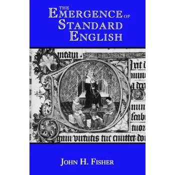 Anglický jazyk Emergence of Standard English - Fisher, John H