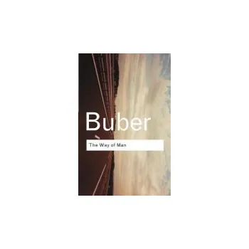 Way of Man - Buber, Martin