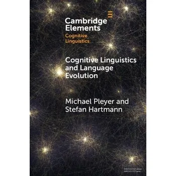 Učebnice Cognitive Linguistics and Language Evolution - Pleyer, Michael (Nicolaus Copernicus University in Torun) a Hartmann, Stefan (Heinrich Heine University Dusseldorf)