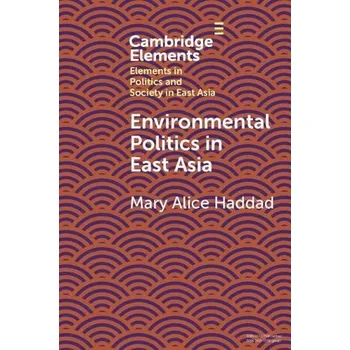 Cizí jazyk Environmental Politics in East Asia - Haddad, Mary Alice (Wesleyan University, Connecticut)