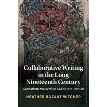 Cizí jazyk Collaborative Writing in the Long Nineteenth Century - Witcher, Heather Bozant (Auburn University, Montgomery)