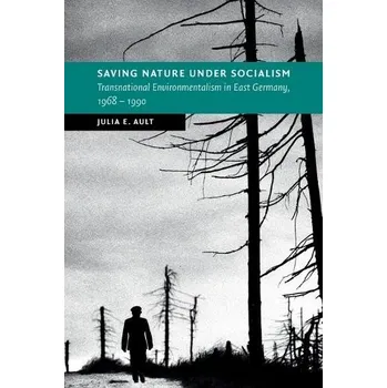 Cizí jazyk Saving Nature Under Socialism - Ault, Julia E. (University of Utah)