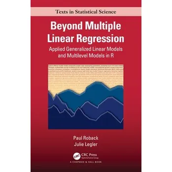 Cizojazyčná kniha Beyond Multiple Linear Regression - Roback, Paul (St. Olaf College, Northfield, Minnesota, USA) a Legler, Julie