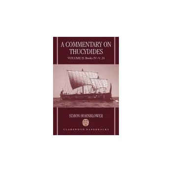 Commentary on Thucydides: Volume II: Books IV-V. 24 - Hornblower, Simon (Professor of Classics and History, University College London)