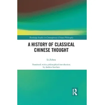 Cizojazyčná kniha History of Classical Chinese Thought - Li, Zehou (University of Colorado Boulder, USA)