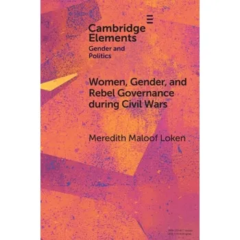Cizojazyčná kniha Women, Gender, and Rebel Governance during Civil Wars - Loken, Meredith Maloof (University of Amsterdam)