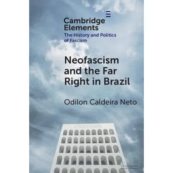Cizojazyčná kniha Neo-Fascism and the Far Right in Brazil - Caldeira Neto, Odilon (Federal University of Juiz de Fora)