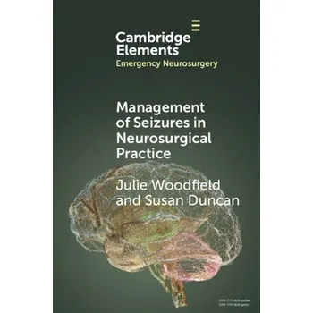 Kniha Management of Seizures in Neurosurgical Practice - Woodfield, Julie (Birmingham ChildrenÂ’s Hospital) a Duncan, Susan (NHS Lothian)