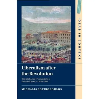 Liberalism after the Revolution - Sotiropoulos, Michalis