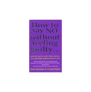 Cizojazyčná kniha How To Say No Without Feeling Guilty ... - Hatch, Connie V Hatch a Breitman, Patti