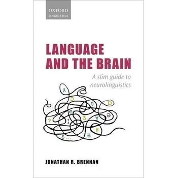 Cizí jazyk Language and the Brain - Brennan, Jonathan R. (Associate Professor of Linguistics and Psychology, Associate Professor of Linguistics and Psychology, University of Michigan)
