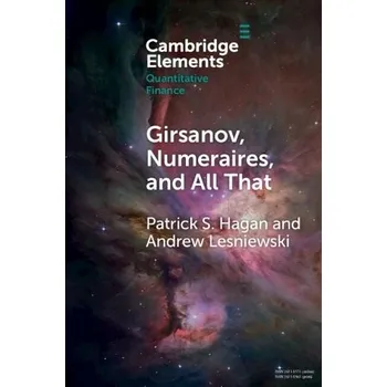 Cizojazyčná kniha Girsanov, Numeraires, and All That - Hagan, Patrick S. (Gorilla Science) a Lesniewski, Andrew (Bernard M. Baruch College, City University of New York)