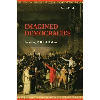 Cizí jazyk Imagined Democracies - Ezrahi, Yaron (Hebrew University of Jerusalem)