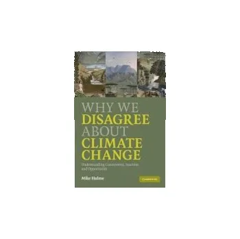 Cizí jazyk Why We Disagree about Climate Change - Hulme, Mike (University of East Anglia)