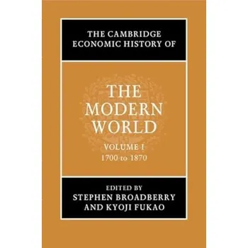 Cambridge Economic History of the Modern World: Volume 1, 1700 to 1870