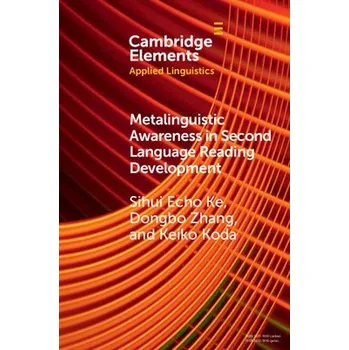 Cizojazyčná kniha Metalinguistic Awareness in Second Language Reading Development - Ke, Sihui Echo (University of Kentucky) a Zhang, Dongbo (University of Exeter) a Koda, Keiko (Carnegie Mellon University, Pennsylvania)