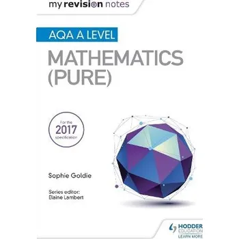 Přírodní věda My Revision Notes: AQA A Level Maths (Pure) - Goldie, Sophie