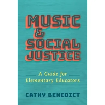 Cizí jazyk Music and Social Justice - Benedict, Cathy (Associate Professor of Music Education, Associate Professor of Music Education, Western University)