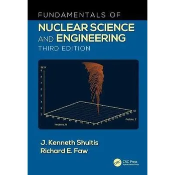 Cizojazyčná kniha Fundamentals of Nuclear Science and Engineering - Shultis, J. Kenneth (Kansas State University, Manhattan, USA) a Faw, Richard E. (Kansas State University, Manhattan, USA)